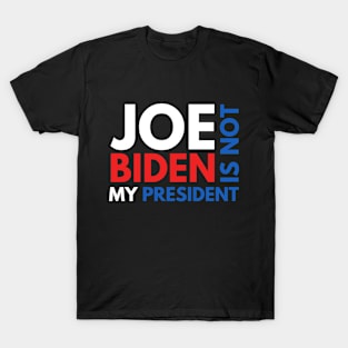 Joe Biden Is Not My President 2020 T-Shirt